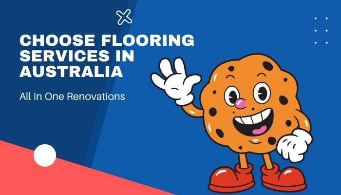 Why Property Owner choose Flooring Services in Australia
