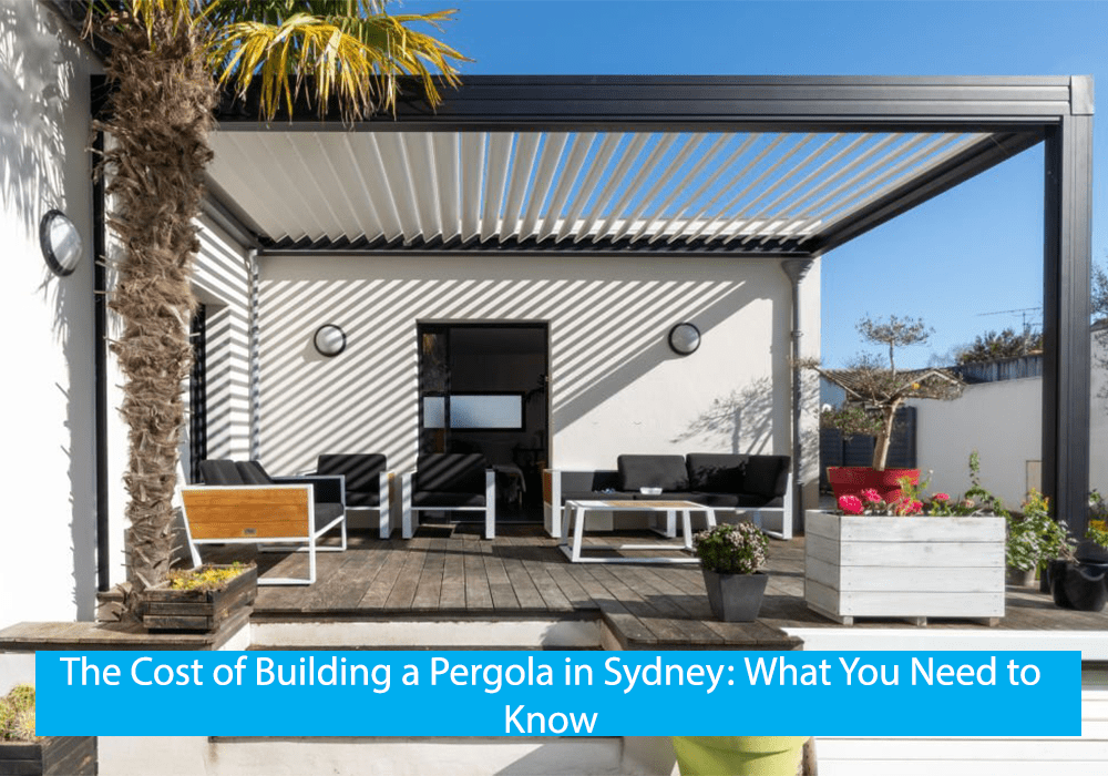 Cost of Building a Pergola in Sydney